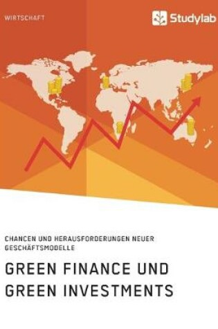 Cover of Green Finance und Green Investments. Chancen und Herausforderungen neuer Geschäftsmodelle