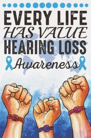 Cover of Every Life Has Value Hearing Loss Awareness