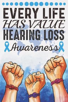 Book cover for Every Life Has Value Hearing Loss Awareness