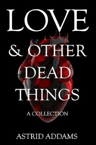 Cover of Love & Other Dead Things