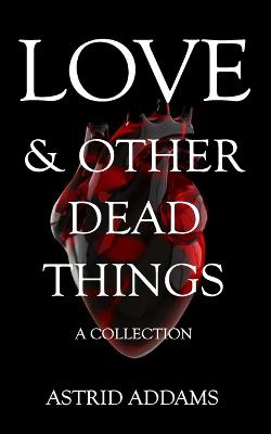 Book cover for Love & Other Dead Things