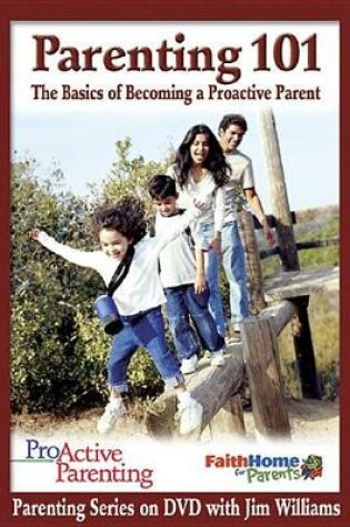 Cover of Proactive Parenting Parenting 101 Leader