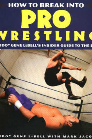 Cover of How to Break into Pro Wrestling