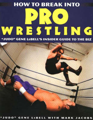 Book cover for How to Break into Pro Wrestling