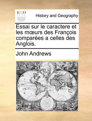 Book cover for Essai Sur Le Caractere Et Les Murs Des Franois Compares a Celles Des Anglois.