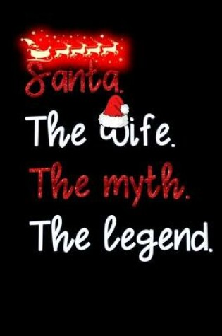 Cover of santa the wife the myth the legend