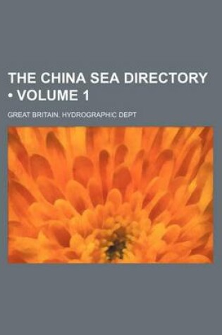 Cover of The China Sea Directory (Volume 1)