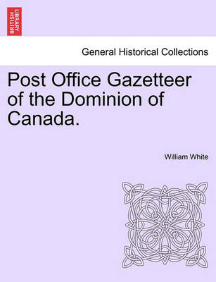 Book cover for Post Office Gazetteer of the Dominion of Canada.