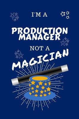 Book cover for I'm A Production Manager Not A Magician