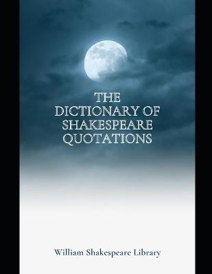 Book cover for The Dictionary Of Shakespeare Quotations