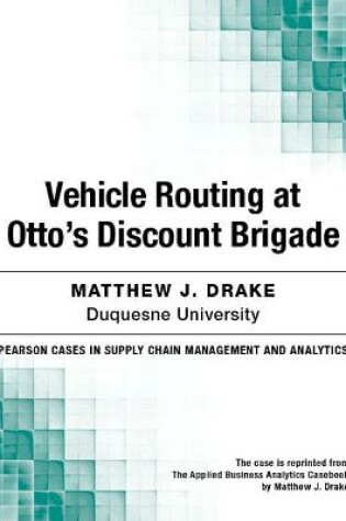 Cover of Vehicle Routing at Otto's Discount Brigade