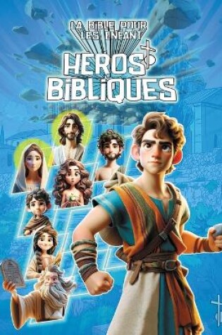 Cover of La Bible pour les Enfant (H�ros Bibliques)