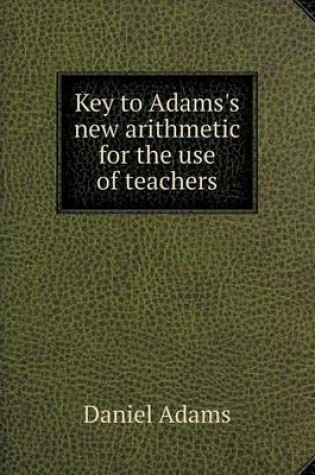 Cover of Key to Adams's new arithmetic for the use of teachers