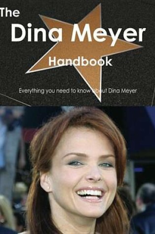 Cover of The Dina Meyer Handbook - Everything You Need to Know about Dina Meyer