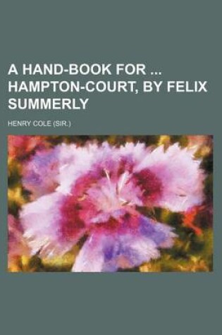 Cover of A Hand-Book for Hampton-Court, by Felix Summerly
