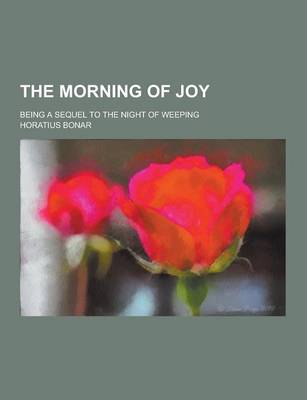 Book cover for The Morning of Joy; Being a Sequel to the Night of Weeping