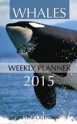 Book cover for Whales Weekly Planner 2015