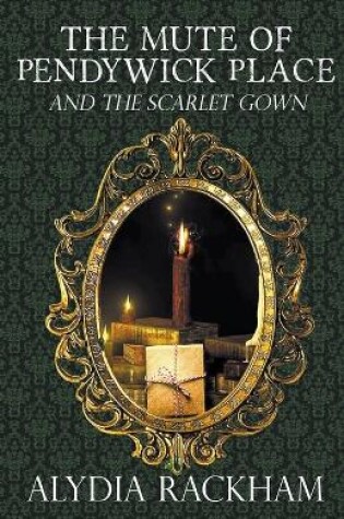Cover of The Mute of Pendywick Place and the Scarlet Gown