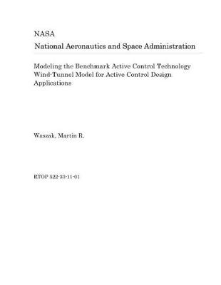 Book cover for Modeling the Benchmark Active Control Technology Wind-Tunnel Model for Active Control Design Applications