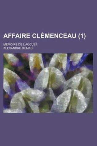 Cover of Affaire Clemenceau (1); Memoire de L'Accuse