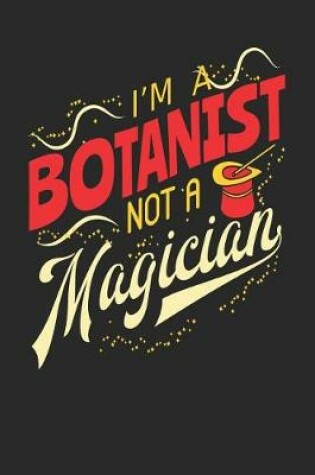 Cover of I'm A Botanist Not A Magician