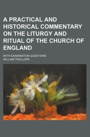 Cover of A Practical and Historical Commentary on the Liturgy and Ritual of the Church of England; With Examination Questions