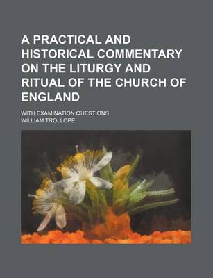 Book cover for A Practical and Historical Commentary on the Liturgy and Ritual of the Church of England; With Examination Questions