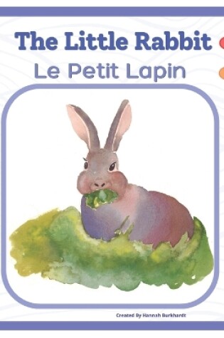 Cover of The Little Rabbit - Le Petit Lapin