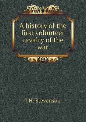 Book cover for A history of the first volunteer cavalry of the war