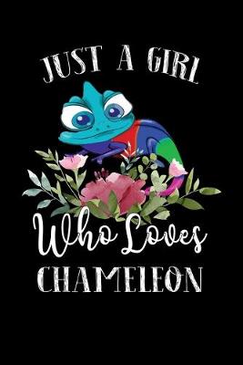 Book cover for Just a Girl Who Loves Chameleon