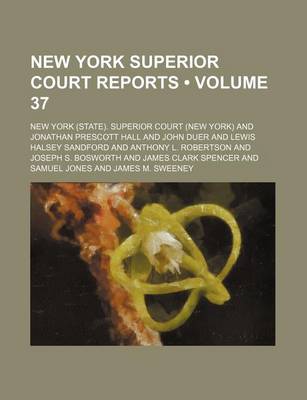 Book cover for New York Superior Court Reports (Volume 37 )