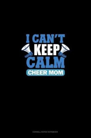 Cover of I Can't Keep Calm I'm A Cheer Mom