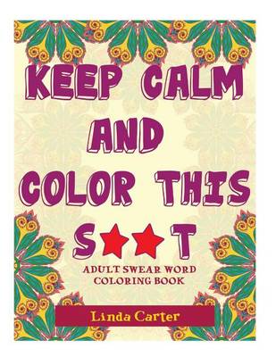 Book cover for Keep Calm and Color This S**t