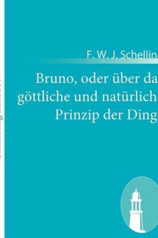 Cover of Bruno, oder uber das goettliche und naturliche Prinzip der Dinge