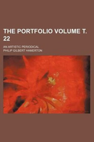 Cover of The Portfolio Volume . 22; An Artistic Periodical