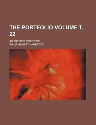 Book cover for The Portfolio Volume . 22; An Artistic Periodical