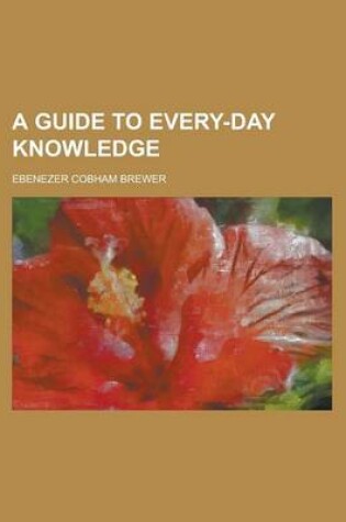 Cover of A Guide to Every-Day Knowledge