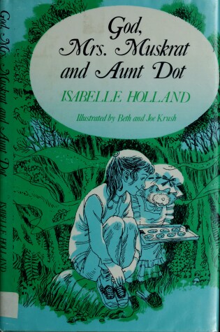 Cover of God, Mrs. Muskrat, and Aunt Dot