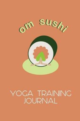 Cover of OM Sushi Yoga Training Journal for Trainee Teachers