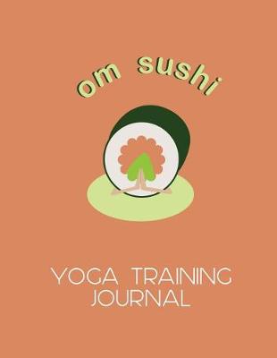 Book cover for OM Sushi Yoga Training Journal for Trainee Teachers