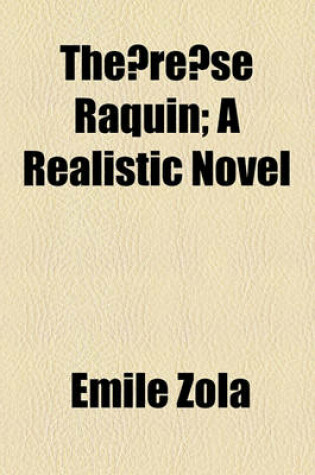 Cover of The Re Se Raquin; A Realistic Novel