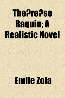 Book cover for The Re Se Raquin; A Realistic Novel