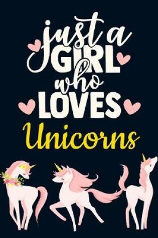 Cover of Just a Girl Who Loves Unicorns