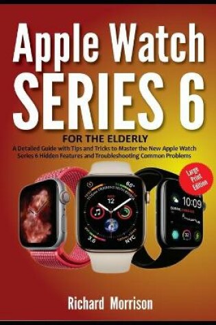 Cover of Apple Watch Series 6 For The Elderly (Large Print Edition)