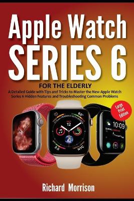 Book cover for Apple Watch Series 6 For The Elderly (Large Print Edition)