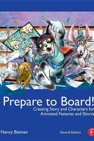 Cover of Prepare to Board! Creating Story and Characters for Animation Features and Shorts