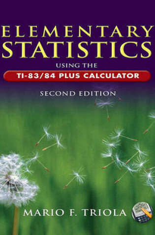 Cover of Elementary Statistics Using the Ti-83 84 Plus Calculator Value Pack (Includes Mymathlab Mystatlab Student Access Kit & Triola Statistics Series Ti-83