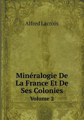 Book cover for Minéralogie De La France Et De Ses Colonies Volume 2