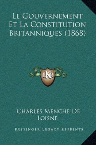 Cover of Le Gouvernement Et La Constitution Britanniques (1868)