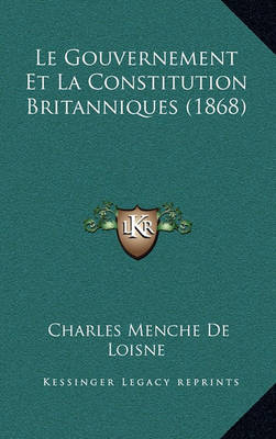 Cover of Le Gouvernement Et La Constitution Britanniques (1868)